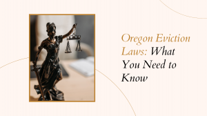 Oregon Eviction Laws: What You Need to Know